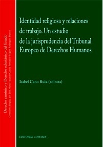 Identidad religiosa y las relaciones de trabajo "Un estudio de la jurisprudencia del Tribunal Europeo de Derecho Humanos"