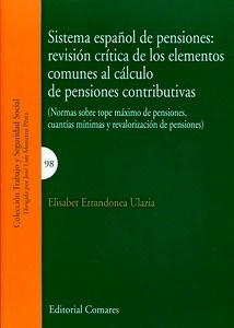 Sistema español de pensiones: revisión crítica de los elementos comunes al cálculo de pensiones contributivas "Normas sobre tope maximo de pensiones, cuantias minimas y revalorización de pensiones"