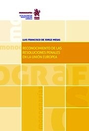 Reconocimiento de las resoluciones penales en la Unión Europea