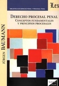 Derecho procesal penal. Conceptos fundamentales y principios procesales