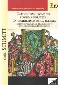 Catolicismo romano y forma política. La visibilidad de la Iglesia "Estudio preliminar, traducción y notas por Carlos Ruiz Miguel"