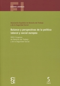 Balance y perspectivas de la política laboral y social europea "27 Congreso de derecho del trabajo y de la seguridad Social"