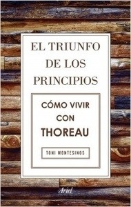 Triunfo de los principios, El. Cómo vivir con Thoreau