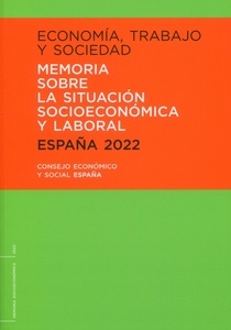 Economía, trabajo y sociedad. Memoria sobre la situación socioeconómica y laboral. España 2022