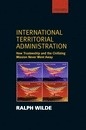 International territorial administration. How Trusteeship and the Civilizing Mission Never Went Away