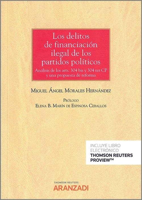 Los delitos de financiacion ilegal de los partidos políticos "Análisis de los arts. 304 bis y 304 ter CP y una propuesta de reforma"