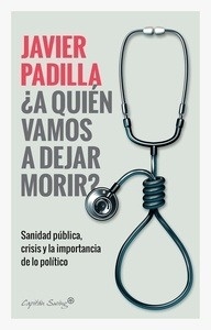 ¿A quien vamos a dejar morir? "Sanidad pública, crisis y la importancia de lo político"