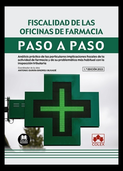 Fiscalidad de las oficinas de farmacia. Paso a paso "Análisis práctico de las particulares implicaciones fiscales de la actividad de farmacia y de su problemática más habitual con la inspección tributaria"