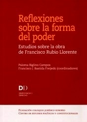 Reflexiones sobre la forma del poder "Estudios sobre la obra de Francisco Rubio Llorente"