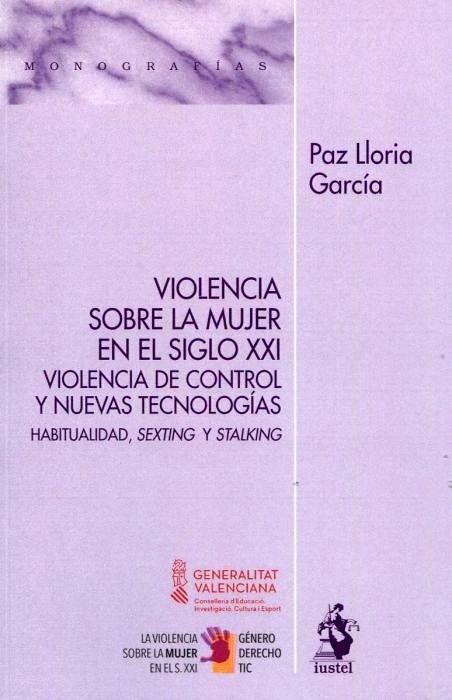 Violencia sobre la mujer en el siglo XXI. Violencia de control y nuevas tecnologías "Habitualidad, sexting y stalking"