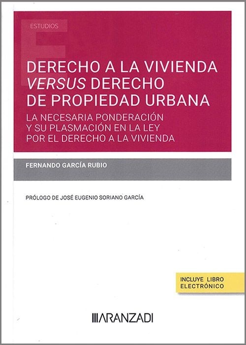 Derecho a la vivienda versus derecho de propiedad urbana "La necesaria ponderación y su plasmación en la Ley por el Derecho a la Vivienda."