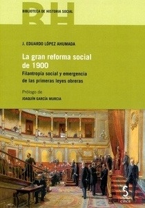 Gran reforma social de 1900, La. "Filantropía Social y Emergencia de las Primeras Leyes Obreras"