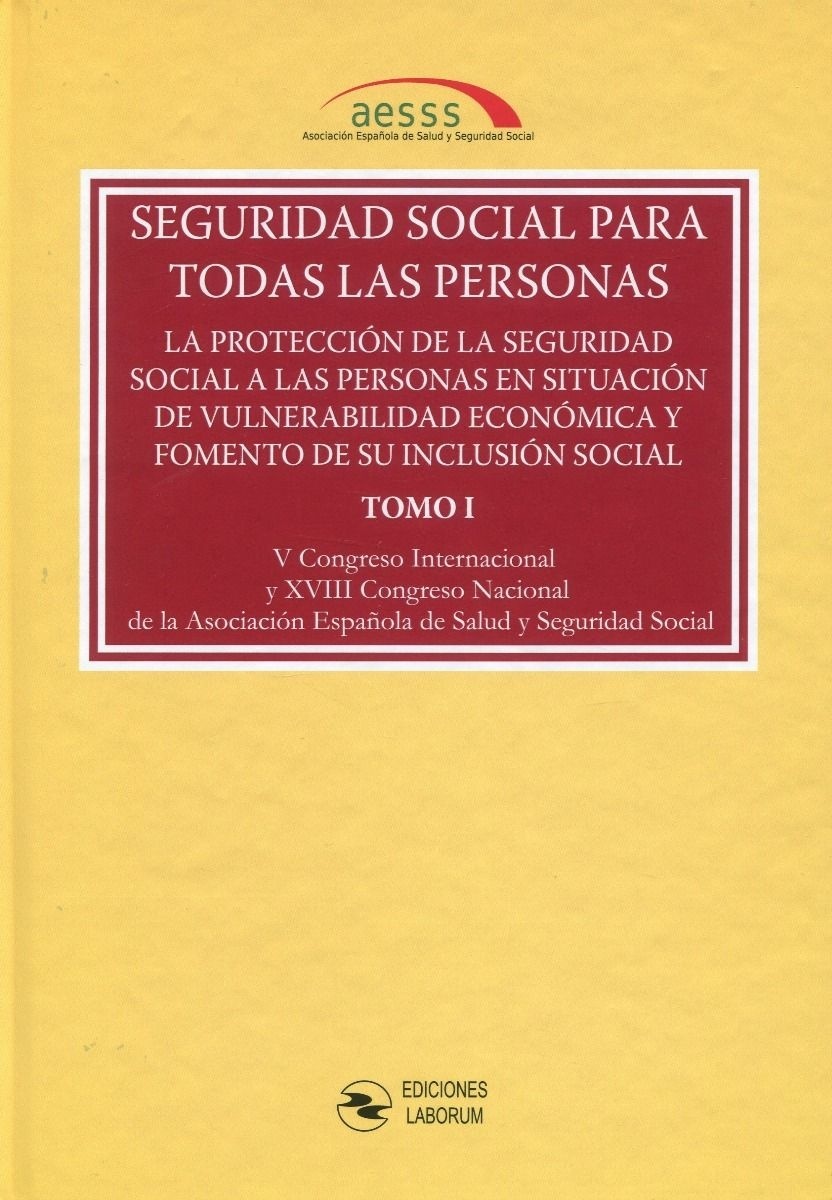 Seguridad Social para todas las personas "Congreso AESSS 2021 (2 Tomos) La protección de la Seguridad Social a las personas en situación de vulnerabilidad económica y fomento de su inclusión social"