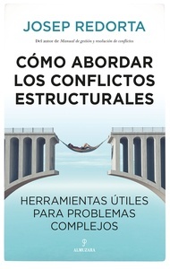 Cómo abordar los conflictos estructurales "Herramientas útiles para problemas complejos"