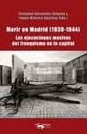 Morir en Madrid (1939-1944) "Las ejecuciones masivas del franquismo en la capital"