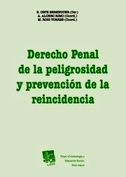 Derecho penal de la peligrosidad y prevencion de la reincidencia