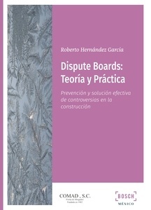 Dispute Boards: Teoría y Práctica (IBD) "Prevención y solución efectiva de controversias en la construcción"