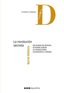 Revolución secreta, La. "Del Estado de Derecho al Estado judicial. Un ensayo sobre Constitución y método"