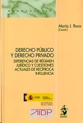 Derecho público y derecho privado. "Diferencias de régimen jurídico y cuestiones actuales de recíproca influencia"