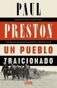 Un pueblo traicionado "España de 1876 a nuestros días: Corrupción, incompetencia política y división social"