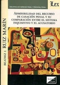 Admisibilidad del recurso de casación penal y su comparación entre el sistema inquisitivo y el acusatorio