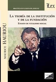 Teoría de la institución y de la fndación, La. Ensayo de vitalismo social