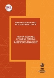 Justicia negociada y personas jurídicas "La modernización de los sistemas penales en clave norteamericana"