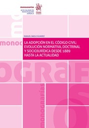 La adopción en el Código Civil: evolución normativa, doctrinal y sociojurídica desde 1889 hasta la actualidad
