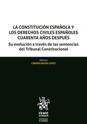 Constitucion española y los derechos civiles españoles, La. Cuarenta años después "Su evolución a través de las sentencias del Tribunal Constitucional"