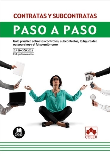 Contratas y subcontratas. Paso a paso "Guía práctica sobre las contratas, subcontratas, la figura del otusourcing y el falso autónomo. Incluye formularios"