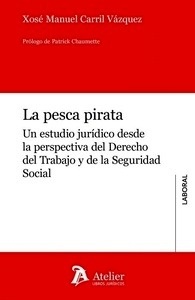 La pesca pirata "Un estudio jurídico desde la perspectiva del Derecho del Trabajo y de la Seguridad Social"