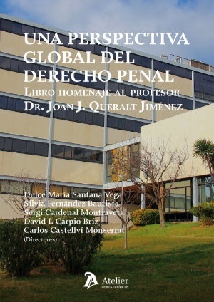 Una perspectiva global del derecho penal. Libro homenaje al profesor Dr. Joan J. Queralt Jiménez