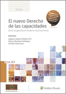 El nuevo Derecho de las capacidades "De la incapacitación al pleno reconocimiento"