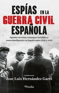 Espías en la guerra civil española "Enemigos invisibles y contrainteligencia en la España de 1936-1939"