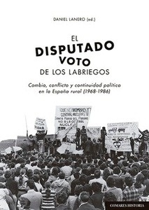 Disputado voto de los labriegos, El "Cambio, conflicto y continuidad política en la España rural (1968-1986)"