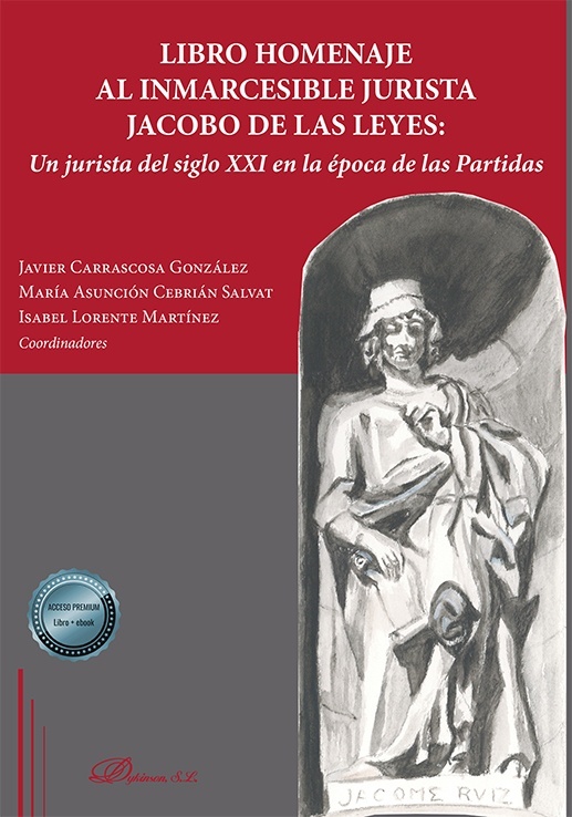 Libro Homenaje al inmarcesible jurista Jacobo De Las Leyes "Un jurista del siglo XXI en la época de las Partidas"
