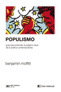 Populismo. Guía para entender la palabra clave de la política contemporánea