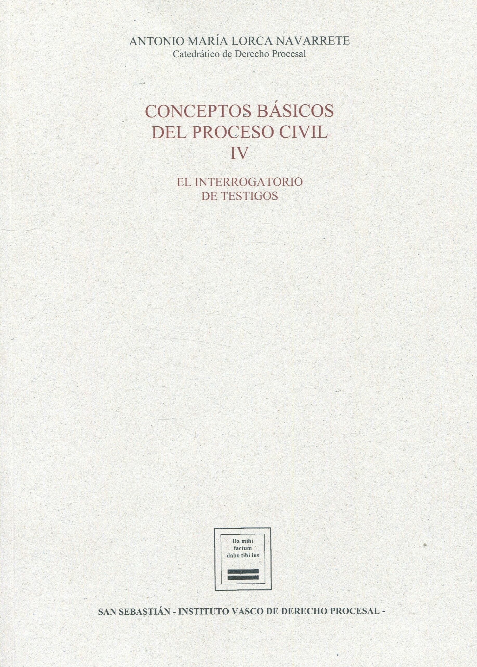 Conceptos básicos del proceso civil. Vol.IV "El interrogatorio de testigos"