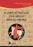 Derecho procesal en el espacio judicial europeo. "Estudios dedicados al Catedrático Faustino Gutiérrez-Alviz y Conradi."