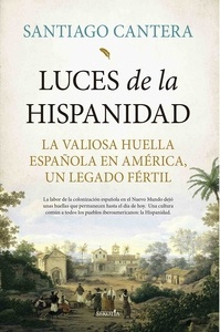 Luces de la Hispanidad "la valiosa huella española en América, un legado fertil"