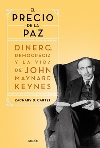 El precio de la paz "Dinero, Democtacia y la vida de John Maynard Keynes"