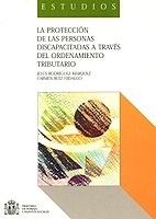 Protección de las personas discapacitadas a través del ordenamiento tributario, La ". El patrimonio protegido de los discapacitados y otras medidas tributarias"