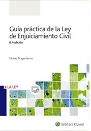 Guía práctica de la ley de enjuiciamiento civil 2017. "Guía unificadora de criterios orientativos en la aplicación de la ley 1/2000 de 7 de enero"