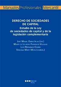 Derecho de sociedades de capital "Estudio de la Ley de sociedades de capital y de la legislación complementaria"