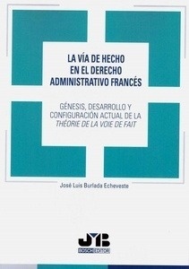 Vía de hecho en el Derecho administrativo francés, La "génesis, desarrollo y configuración actual de la théorie de la voie de fait"