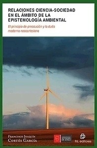 Relaciones ciencia-sociedad en el ámbito de la epistemología ambiental "El principio de precaución y la duda moderna neocartesiana"