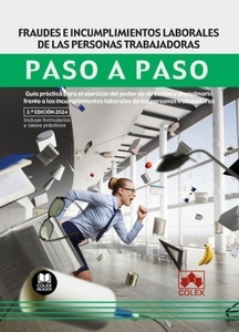 Fraudes e incumplimientos laborales de las personas trabajadoras. Paso a paso "Guía práctica para el ejercicio del poder de dirección y disciplinario frente a los incumplimientos laborales de las personas trabajadoras"