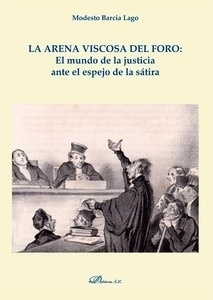 Arena viscosa del foro, La "El mundo de la justicia ante el espejo de la sátira"