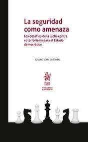 Seguridad como amenaza, La "los desafíos de la lucha contra el terrorismo para el Estado democrático"