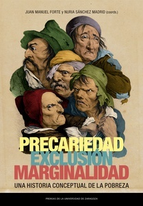 Precariedad, exclusión, marginalidad "Una historia conceptual de la pobreza"